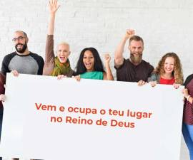 Vem e ocupa o teu lugar no Reino de Deus